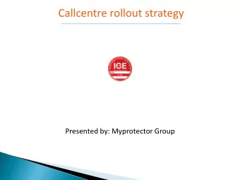 Callcentre rollout strategy  Presented by: Myprotector Group  MYPROTECTOR  PRODUCTS  product set-up