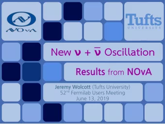 New  +!   +!+  +!  +!  +!Oscillation   +! Results from NOvA Jeremy Wolcott (Tufts