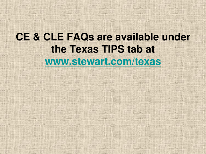 ce cle faqs are available under the texas tips tab at