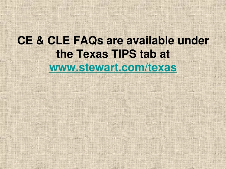 ce cle faqs are available under the texas tips tab at