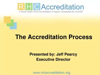 The Accreditation Process  Presented by: Jeff Pearcy  Executive Director  About AAAASF