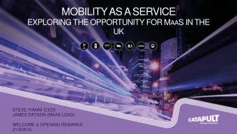 MOBILITY AS A SERVICE EXPLORING THE OPPORTUNITY FOR M AA S IN THE  UK  STEVE YIANNI (CEO)  JAMES