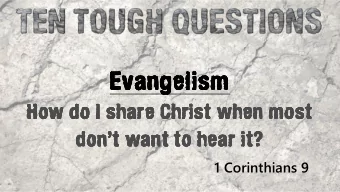 Evangelism  Evangelism  Evangelism  Evangelism  How do I share Christ when most  How do I share