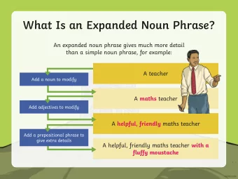 What Is an Expanded Noun Phrase?  An expanded noun phrase gives much more detail  than a simple