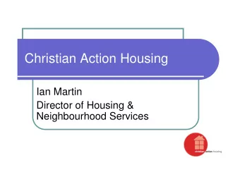 Christian Action Housing  Ian Martin  Director of Housing &amp;  Neighbourhood Services  Bounces