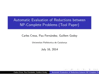 Automatic Evaluation of Reductions between  NP-Complete Problems (Tool Paper)  Carles Creus, Pau