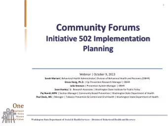 Community Forums  Initiative 502 Implementation  Planning  Webinar | October 9, 2013 Sarah Mariani