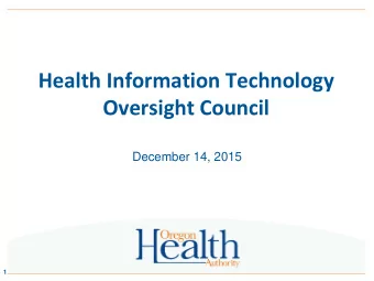Health Information Technology  Oversight Council  December 14, 2015  1  Agenda  1:00 pm  Welcome,