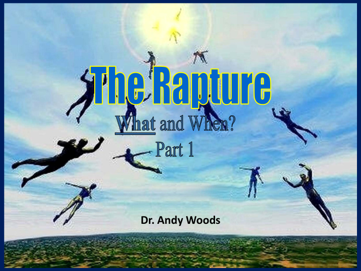 dr andy woods what is the rapture