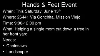 Hands &amp; Feet Event When: This Saturday, June 13 th  Where: 26441 Via Conchita, Mission Viejo
