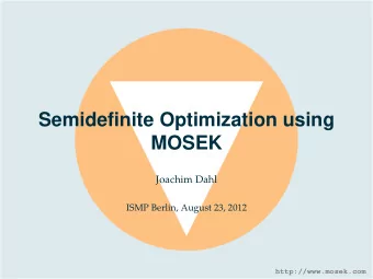 Semidefinite Optimization using  MOSEK  Joachim Dahl  ISMP Berlin, August 23, 2012