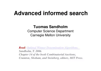 Advanced informed search  Tuomas Sandholm  Computer Science Department  Carnegie Mellon University