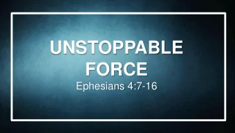 FORCE  Ephesians 4:7-16  Which should it be:  COMING to Church  or BECOMING  the Church????  I