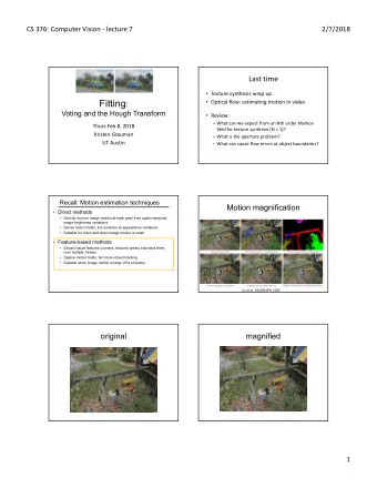 So far: features and filters  Motion magnification  Transforming images;  gradients, textures,
