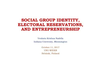SOCIAL GROUP IDENTITY,  ELECTORAL RESERVATIONS,  AND ENTREPRENEURSHIP  Venkata Krishna Nadella