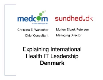 Explaining International  Health IT Leadership  Denmark  1) general comments on the report  2)