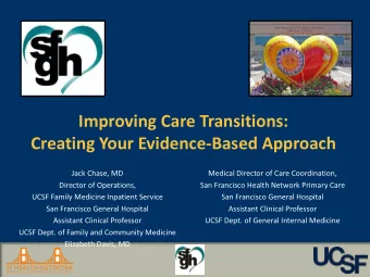 Improving Care Transitions:  Creating Your Evidence-Based Approach  Jack Chase, MD  Medical