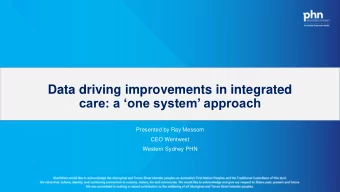 Data driving improvements in integrated  care: a one system approach  Presented by Ray Messom
