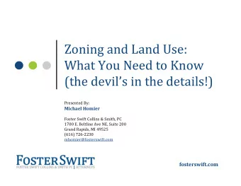 Zoning and Land Use:  What You Need to Know  (the devils in the details!)  Presented By: Michael