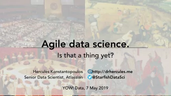 Agile data science.   Is that a thing yet? Hercules Konstantopoulos  http://drhercules.me