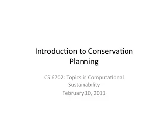 Introduc)on  to  Conserva)on    Planning    CS  6702:  Topics  in