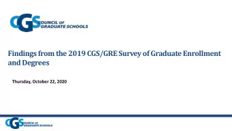 Findings from the 2019 CGS/GRE Survey of Graduate Enrollment  and Degrees  Thursday, October 22,