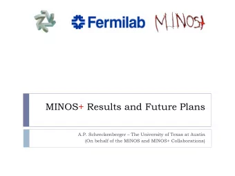 MINOS+ Results and Future Plans A.P. Schreckenberger  The University of Texas at Austin  (On