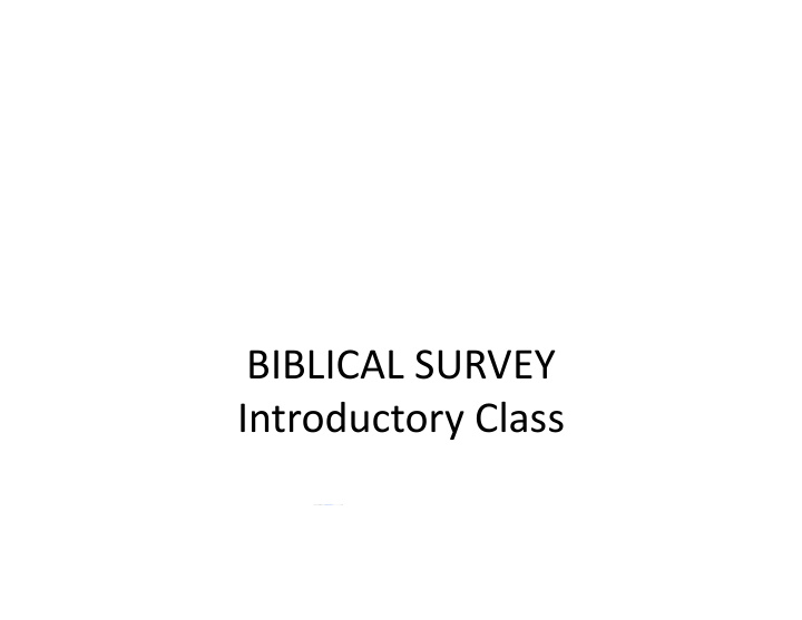 biblical survey introductory class introductory class