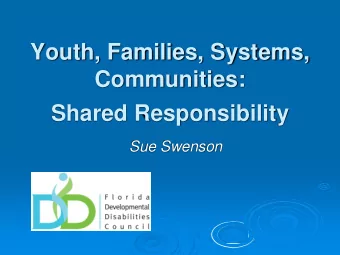 Youth, Families, Systems,  Communities:  Shared Responsibility  Sue Swenson  Sustainable Systems