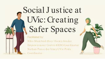 Social J ustice at  UVic: Creating  Safer Spaces  Facilitated by:  Niko Mumford (th ey/ th em), Gen