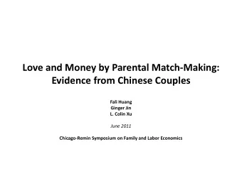Love and Money by Parental Match-Making:  Evidence from Chinese Couples  Fali Huang  Ginger Jin  L.