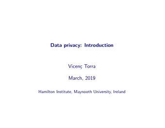 Data privacy: Introduction  Vicen  c Torra  March, 2019  Hamilton Institute, Maynooth University,