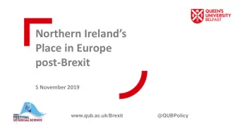 Northern Irelands  Place in Europe  post-Brexit  5 November 2019  www.qub.ac.uk/Brexit