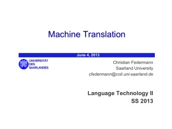 Machine Translation  June 4, 2013  Christian Federmann  Saarland University