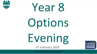 Year 8  Options  Evening 6 th February 2020  Committed to Achievement  THE OPTIONS PROCESS