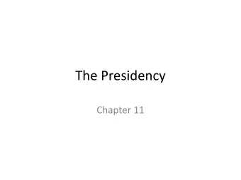 The Presidency  Chapter 11  Electing the President  The presidential election cycle never really