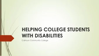 HELPING COLLEGE STUDENTS WITH DISABILITIES  Calhoun Community College Provisions of Section 504