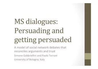 MS  dialogues:    Persuading  and    getting  persuaded    A  model  of