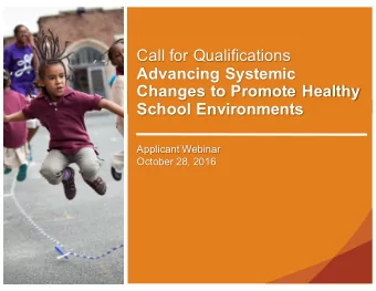 Call for Qualifications  Advancing Systemic  Changes to Promote Healthy  School Environments