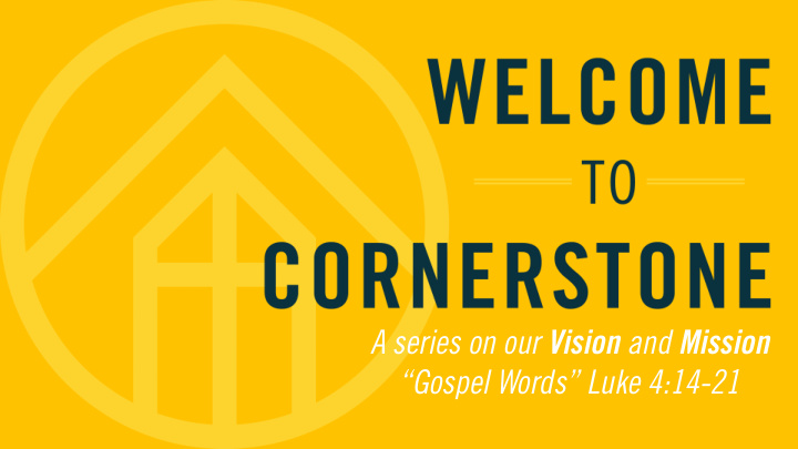 a series on our vision and mission gospel words luke 4 14