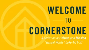A series on our Vision and Mission  Gospel Words Luke 4:14-21  Mission  To refresh the