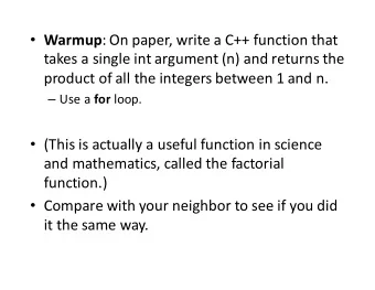 Warmup : On paper, write a C++ function that  takes a single int argument (n) and returns the