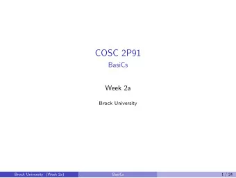 COSC 2P91  BasiCs  Week 2a  Brock University  Brock University (Week 2a)  BasiCs  1 / 24  Reminder