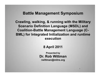 Battle Management Symposium  Crawling, walking, &amp; running with the Military  Scenario