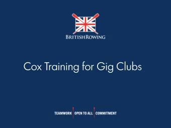 Cox Training for Gig Clubs  1  About this Training  This training is made available for clubs to