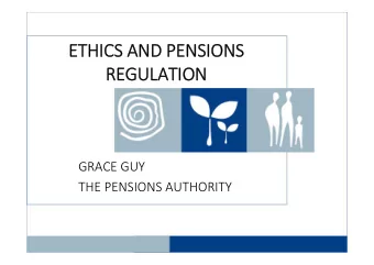 ETHI  ETHICS CS AND AND PENSIONS PENSIONS  REGULATI  REGULATION  ON GRACE GUY THE PENSIONS