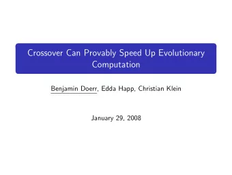 Crossover Can Provably Speed Up Evolutionary  Computation  Benjamin Doerr, Edda Happ, Christian