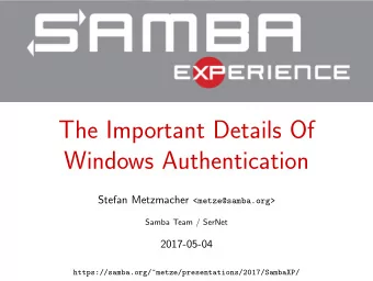 The Important Details Of  Windows Authentication Stefan Metzmacher &lt;metze@samba.org&gt;  Samba