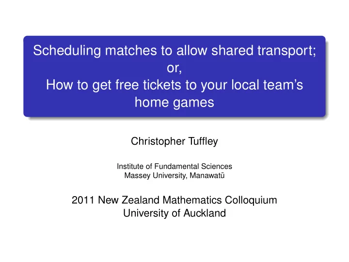 scheduling matches to allow shared transport or how to