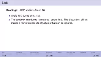 Lists Readings: HtDP  , sections 9 and 10. Avoid 10.3 (uses draw.ss ).  The textbook introduces